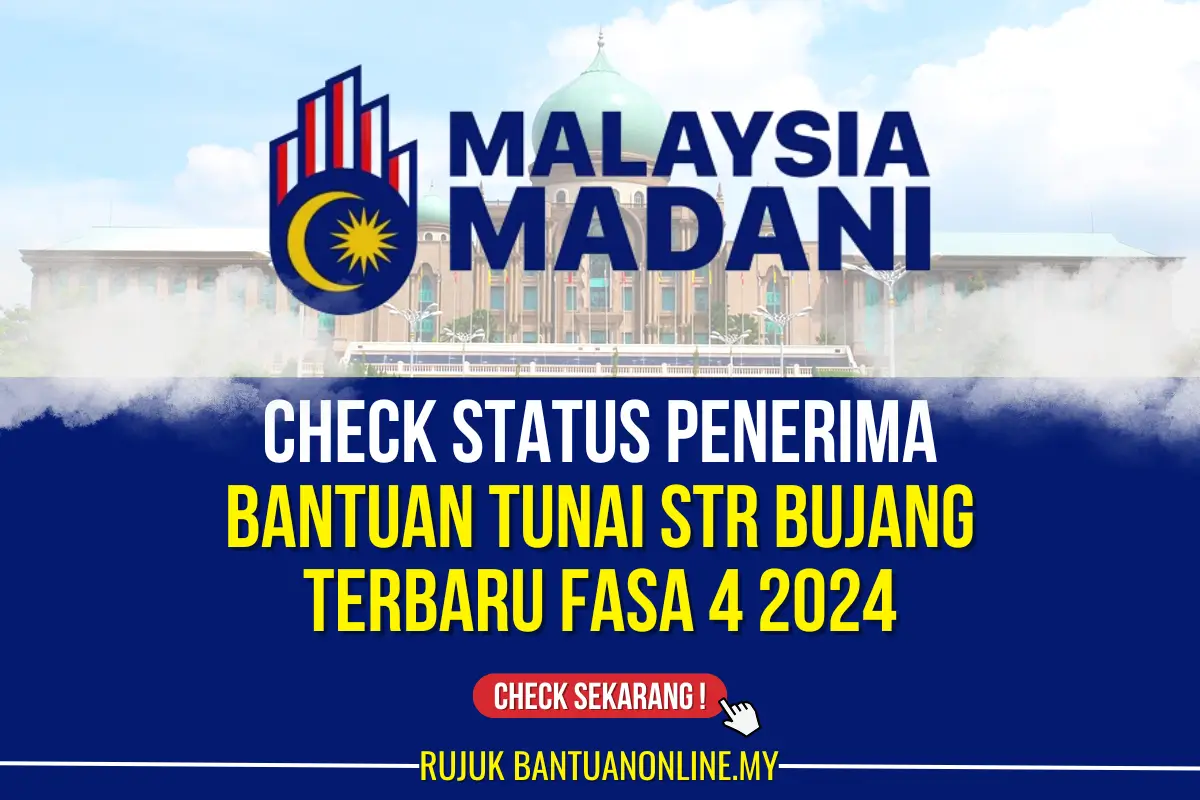 CHECK BANTUAN TUNAI STR BUJANG FASA 4 2024
