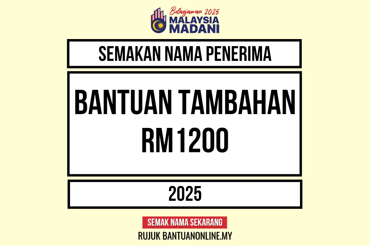 SEMAKAN NAMA PENERIMA BANTUAN TAMBAHAN RM1200 2025