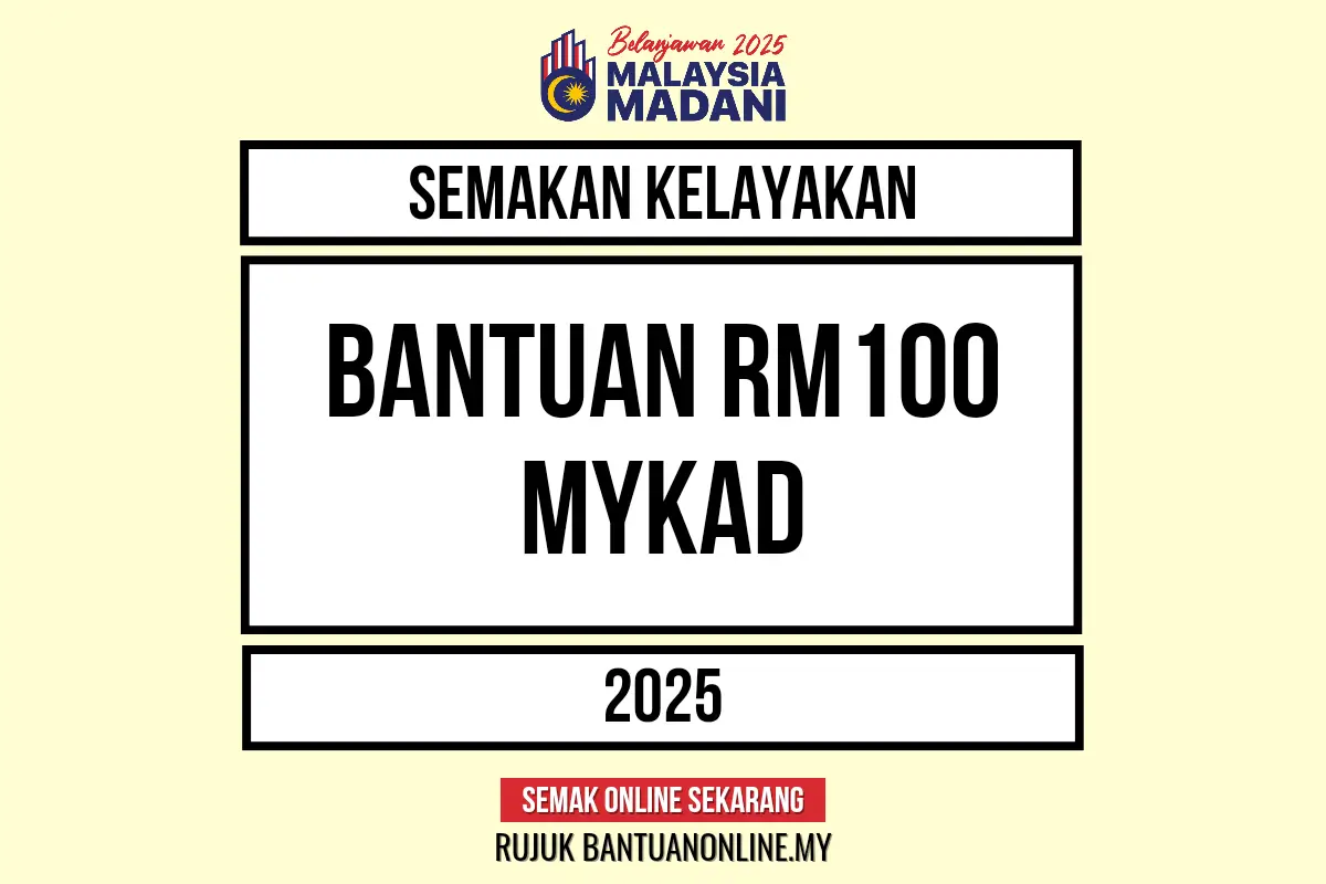 BANTUAN RM100 MYKAD 2025