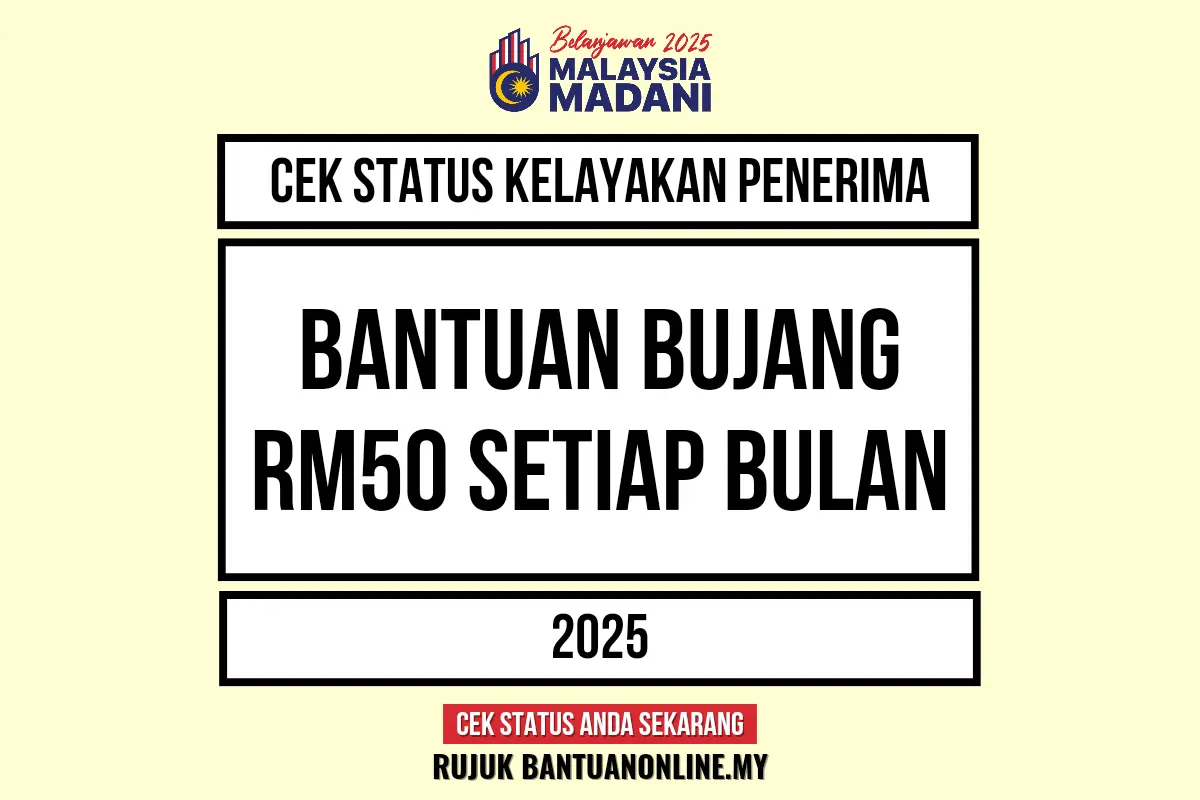 BANTUAN BUJANG RM50 SETIAP BULAN 2025