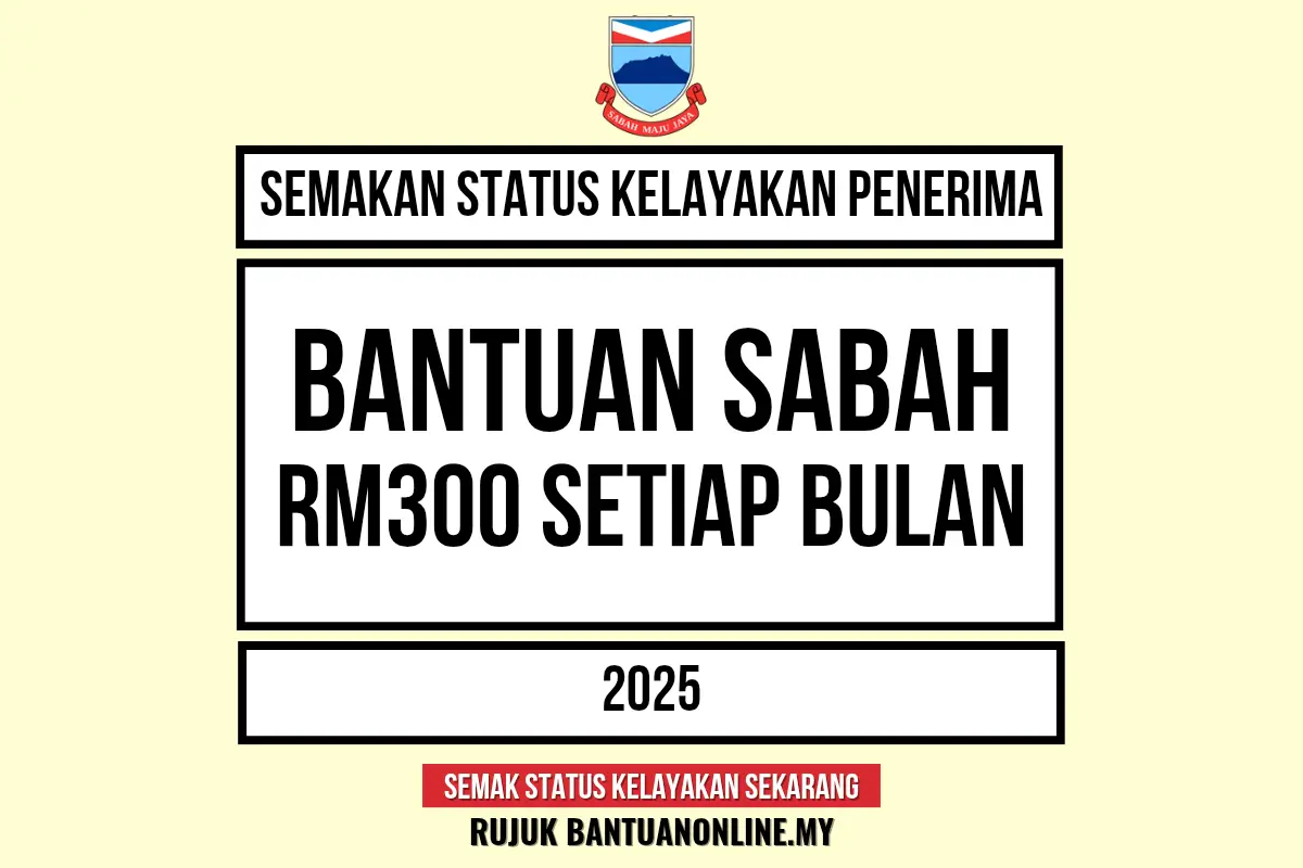 KELAYAKAN BANTUAN SABAH RM300 2025