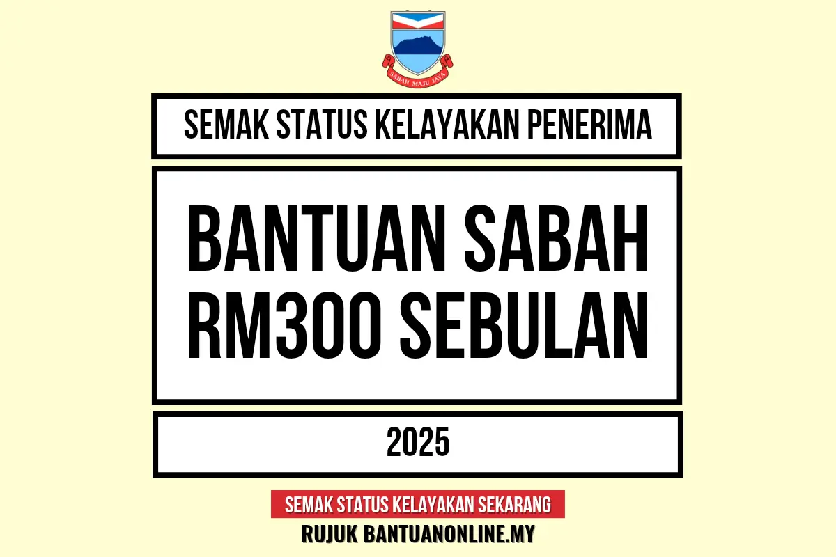 SEMAKAN BANTUAN BULANAN SABAH RM300 2025