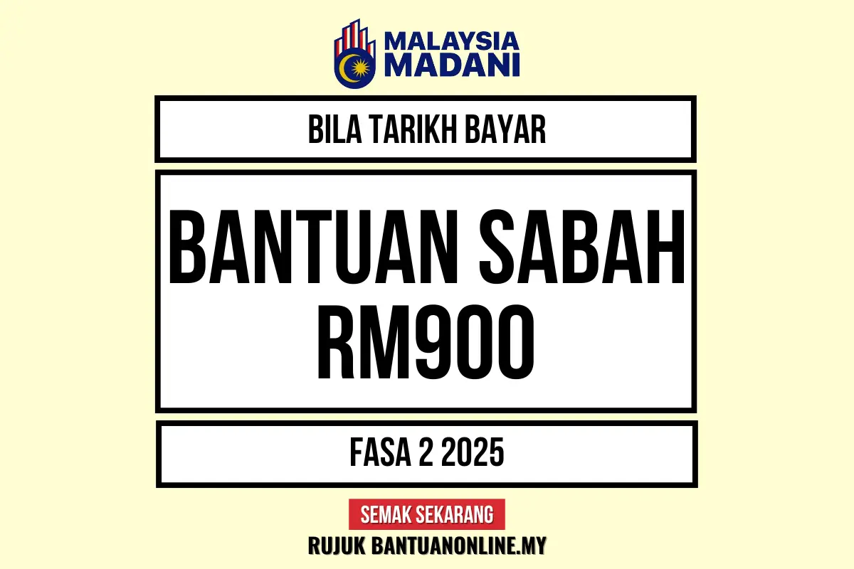 TARIKH BAYARAN BANTUAN SABAH RM900 FASA 2 2025