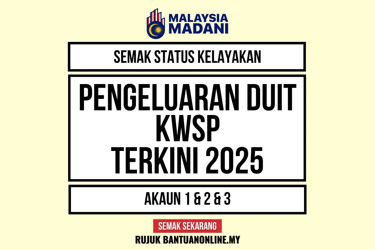 PENGELUARAN DUIT KWSP TERKINI 2025 SEMAKAN