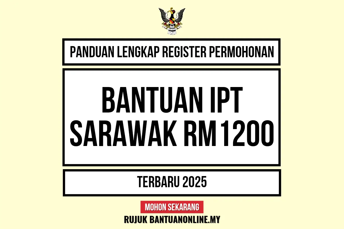 PERMOHONAN BANTUAN IPT SARAWAK RM1200 2025