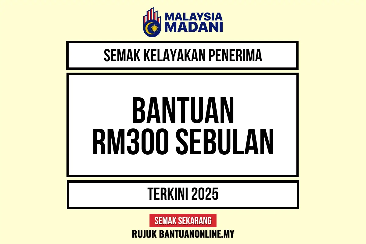 BANTUAN RM300 SEBULAN 2025