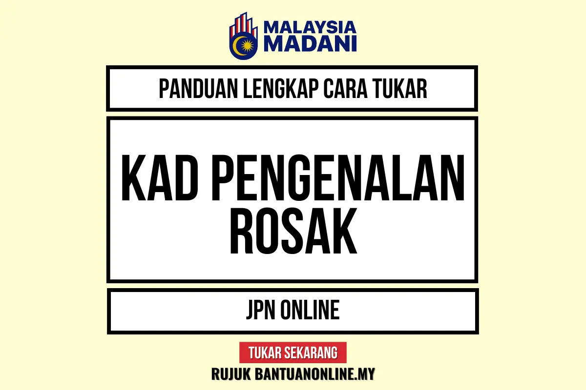 TUKAR KAD PENGENALAN ROSAK : CARA GANTI MYKAD ONLINE