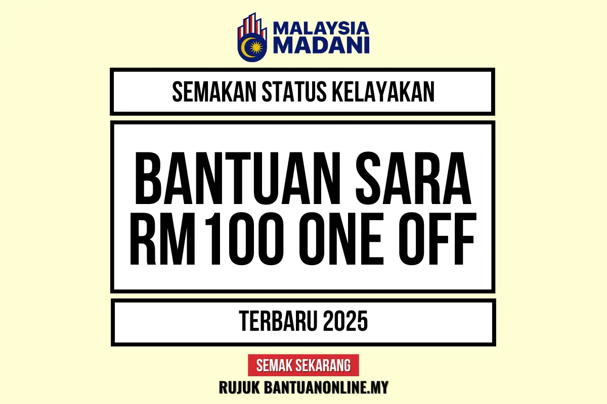 BANTUAN SARA 100 ONE OFF 2025 : SEMAKAN STATUS KELAYAKAN SAMA ADA LAYAK ATAU TIDAK