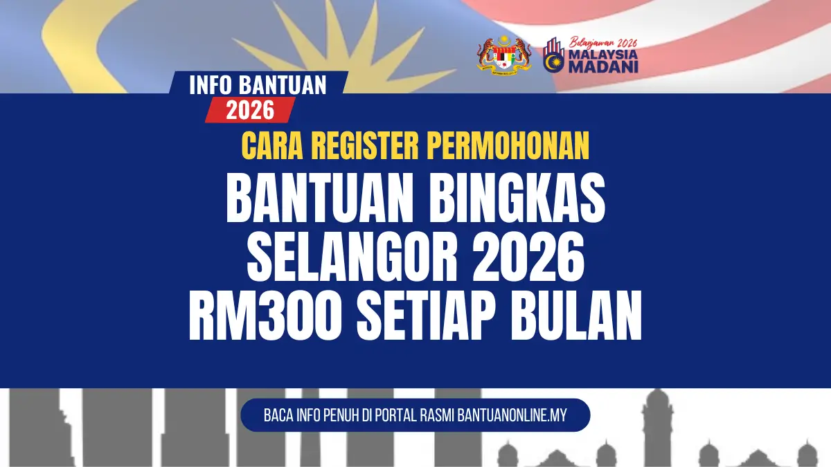 PERMOHONAN BINGKAS 2026 : CARA REGISTER/ DAFTAR BANTUAN BINGKAS SELANGOR RM300 SETIAP BULAN