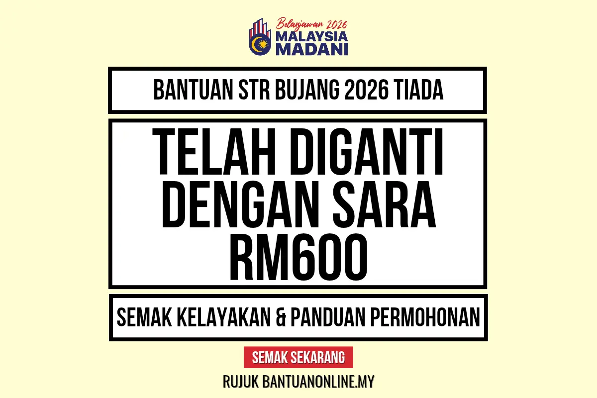 BANTUAN STR BUJANG 2026 TIADA TETAPI DIGANTI DENGAN SARA RM600