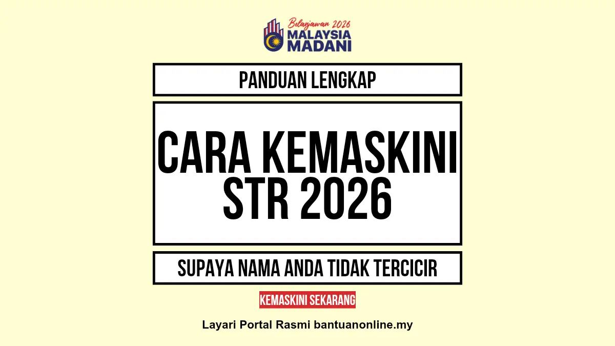 PANDUAN LENGKAP CARA KEMASKINI BANTUAN STR 2026 SUPAYA NAMA ANDA TIDAK TERCICIR SEBAGAI PENERIMA SUMBANGAN TUNAI RAHMAH