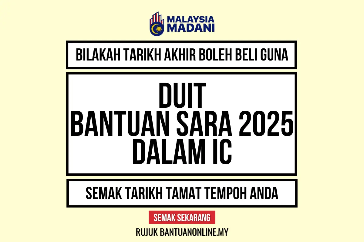 TARIKH AKHIR BOLEH BELI GUNA DUIT BANTUAN DALAM IC 2025