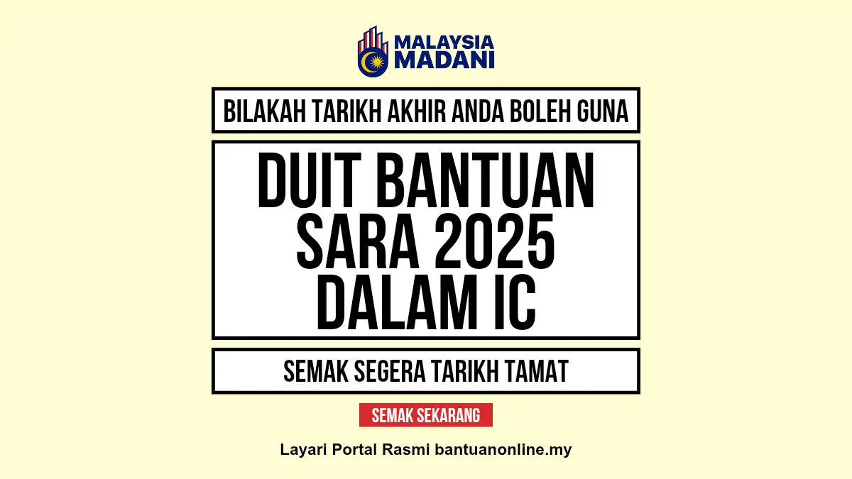 TARIKH AKHIR GUNA DUIT BANTUAN SARA DALAM IC 2025