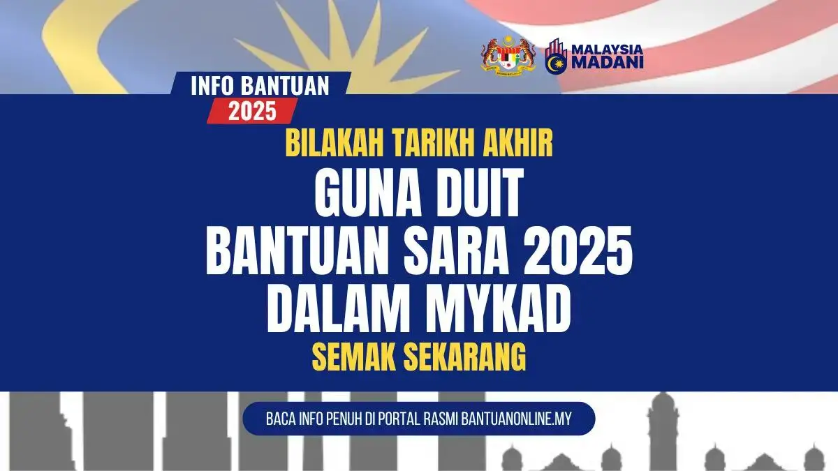TARIKH AKHIR GUNA DUIT BANTUAN SARA DALAM MYKAD 2025