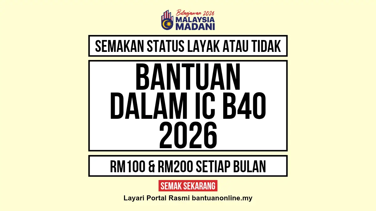 BANTUAN DALAM IC B40 2026