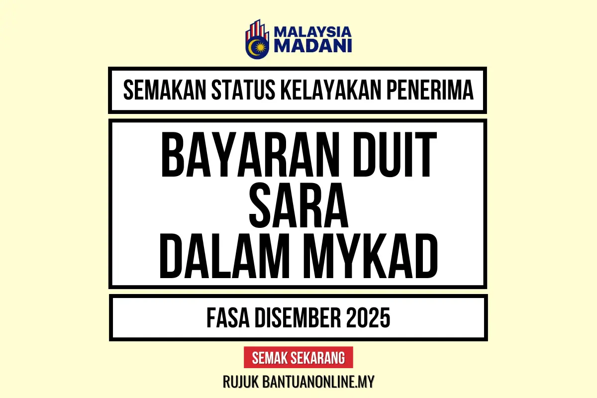 BAYARAN DUIT BANTUAN SARA DALAM MYKAD FASA DISEMBER 2025 : SEMAKAN STATUS KELAYAKAN PENERIMA PEMBAYARAN BANTUAN ASAS RAHMAH