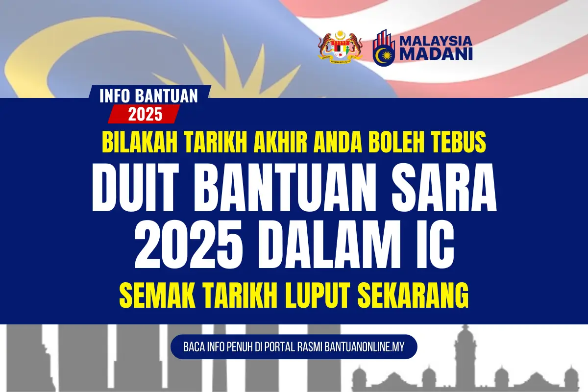 BILAKAH TARIKH AKHIR TEBUS DUIT BANTUAN SARA DALAM IC 2025