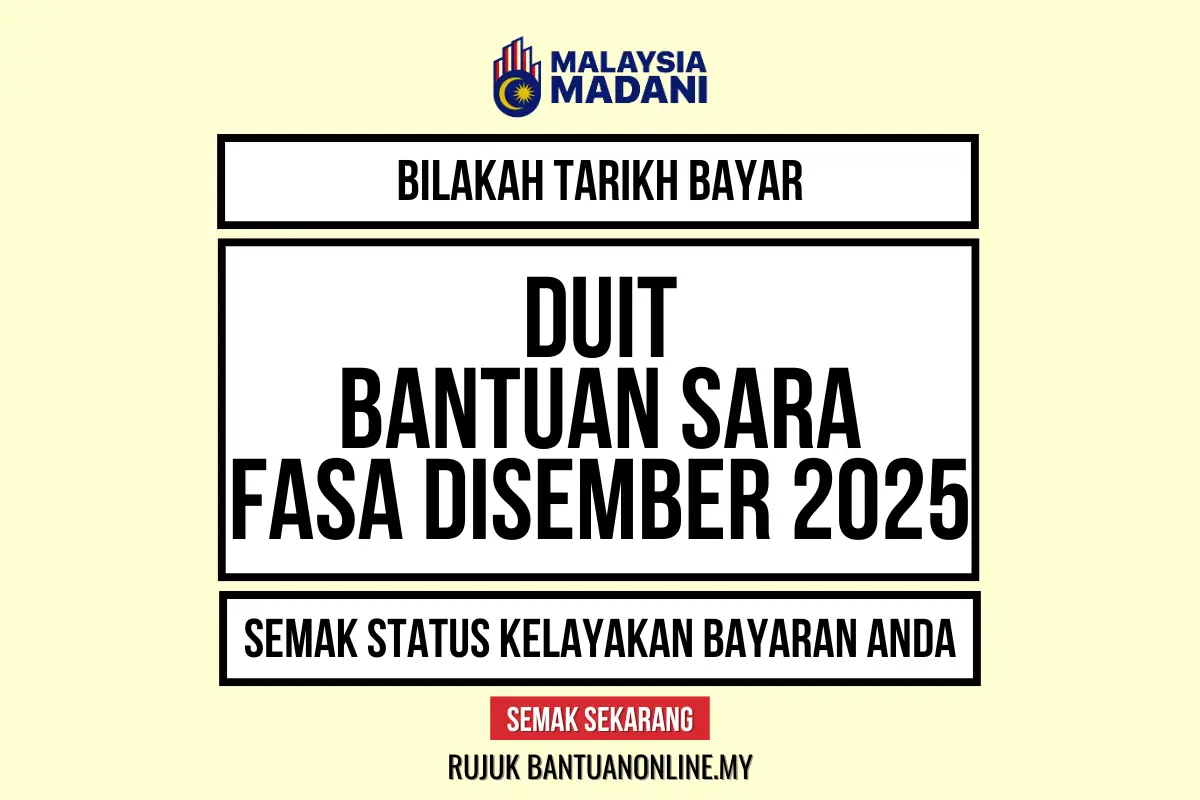 BILAKAH TARIKH BAYAR DUIT BANTUAN SARA FASA DISEMBER 2025