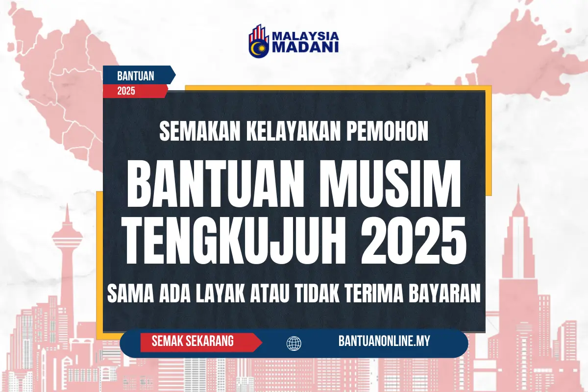 SEMAKAN BANTUAN MUSIM TENGKUJUH 2025