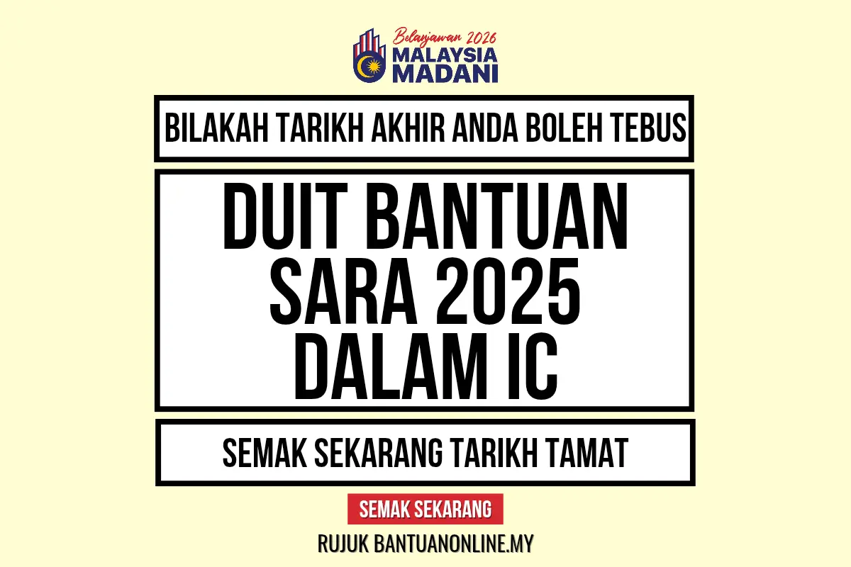 TARIKH AKHIR TEBUS DUIT SARA DALAM IC 2025