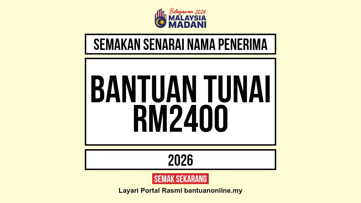 SENARAI NAMA PENERIMA BANTUAN TUNAI RM2400 2026