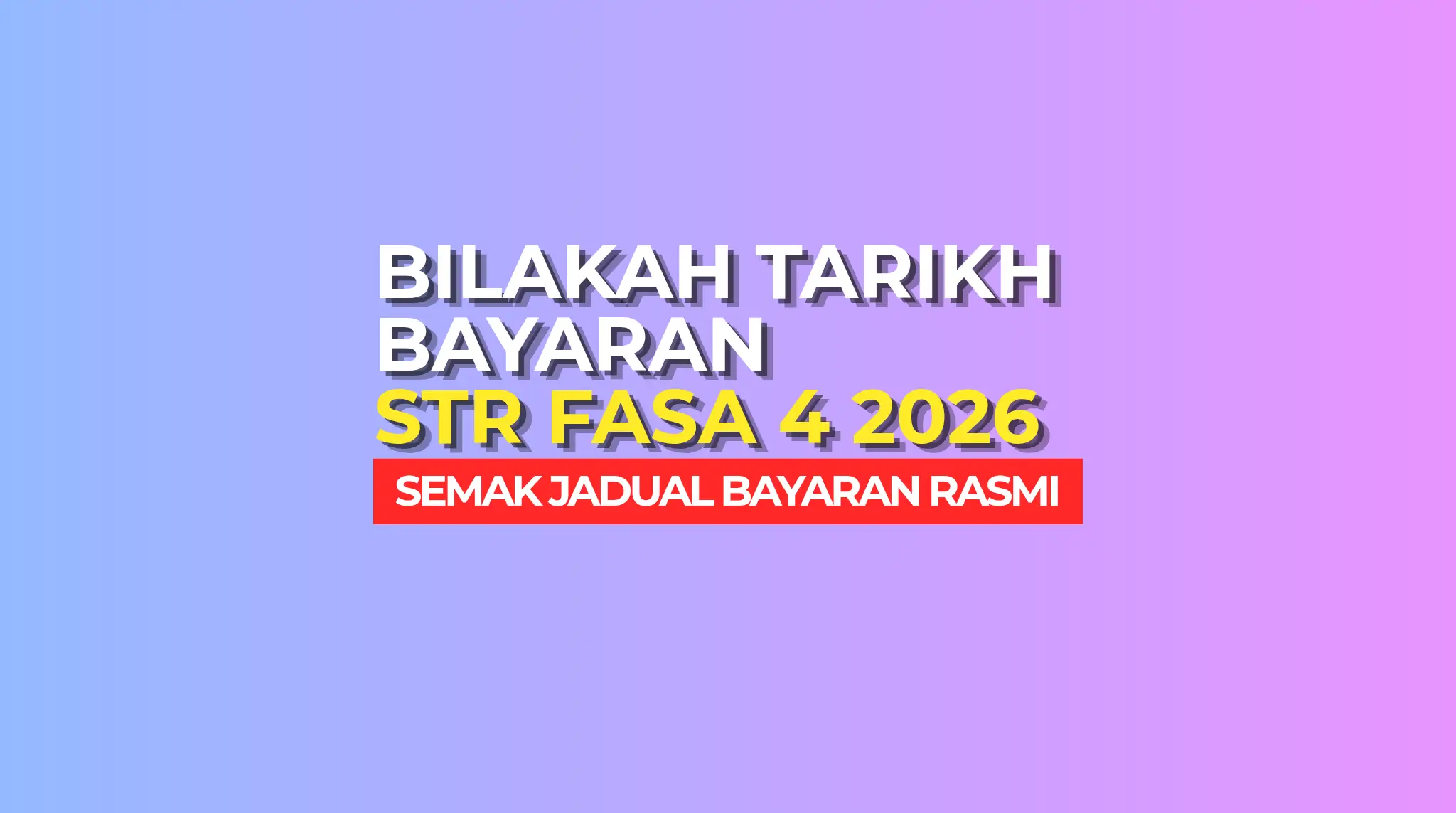 2. BILAKAH TARIKH BAYARAN STR FASA 4 2026