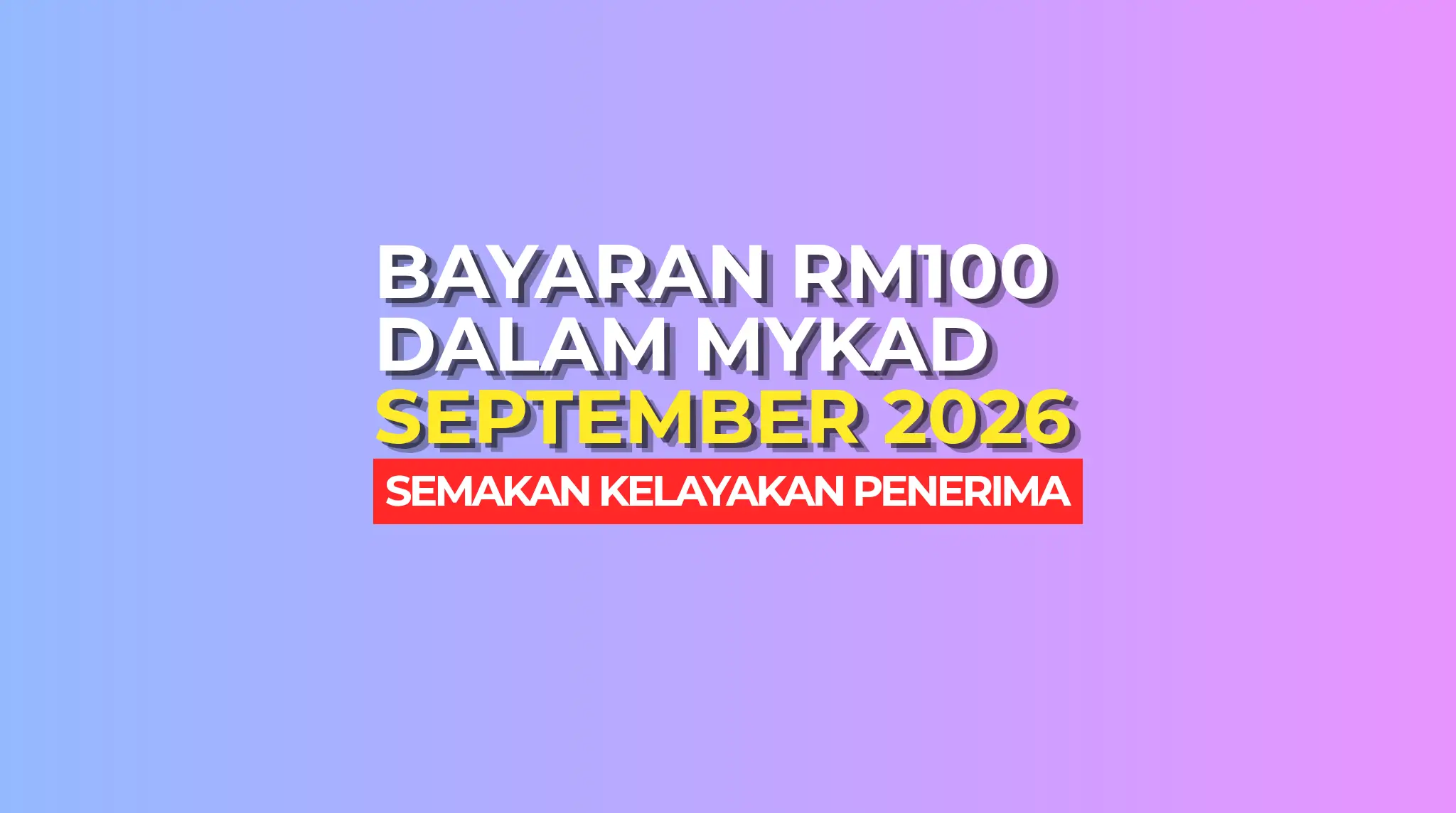 SEMAKAN KELAYAKAN PENERIMA BAYARAN RM100 DALAM MYKAD SEPTEMBER 2026