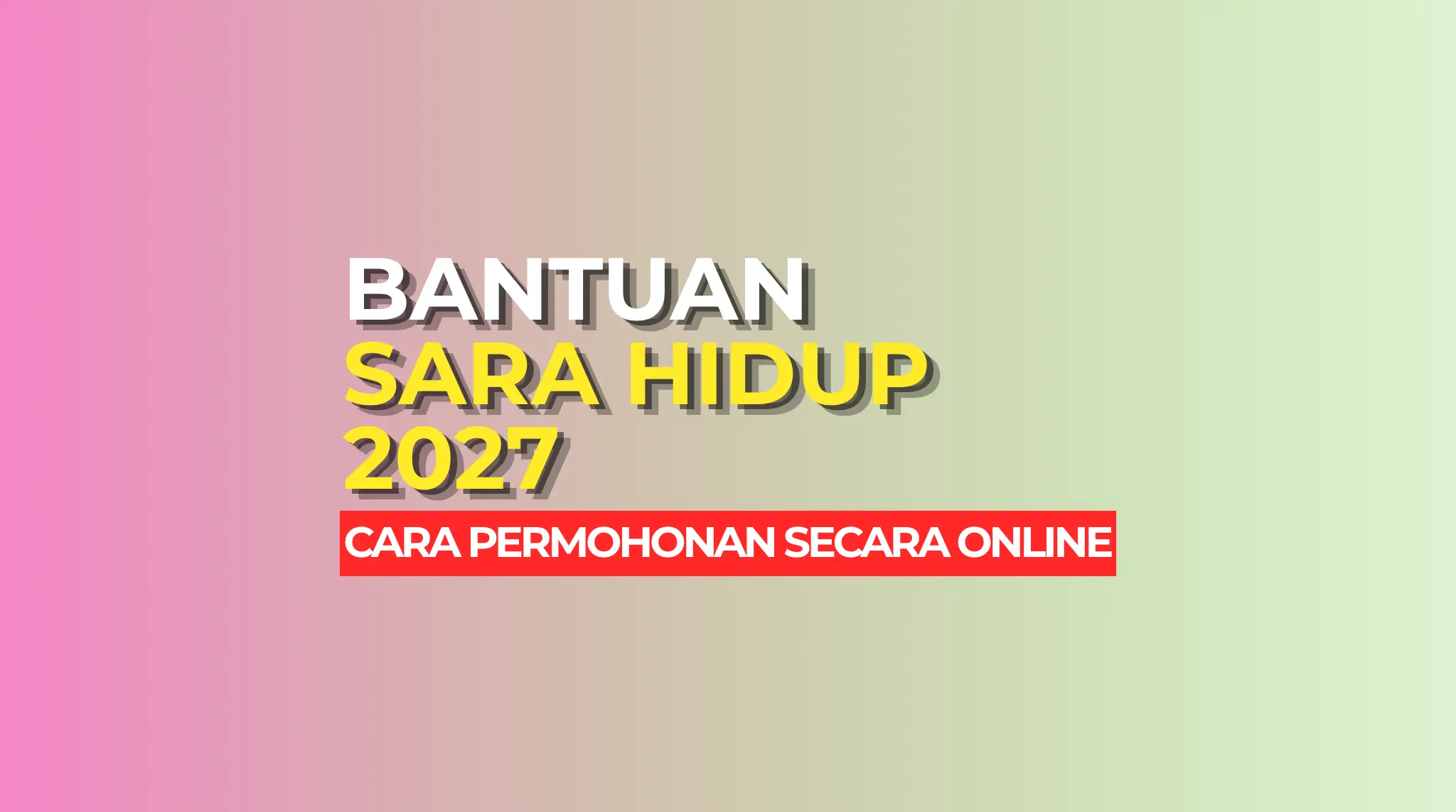 BANTUAN SARA HIDUP 2027