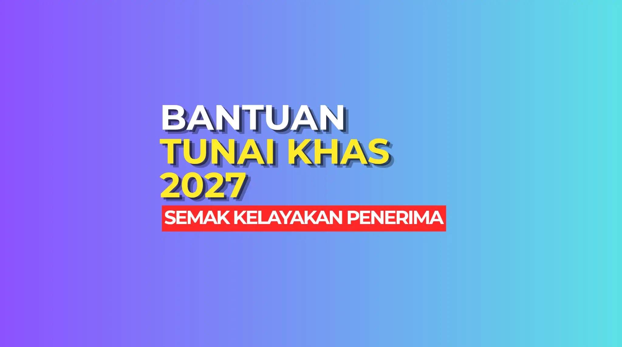 BANTUAN TUNAI KHAS 2027