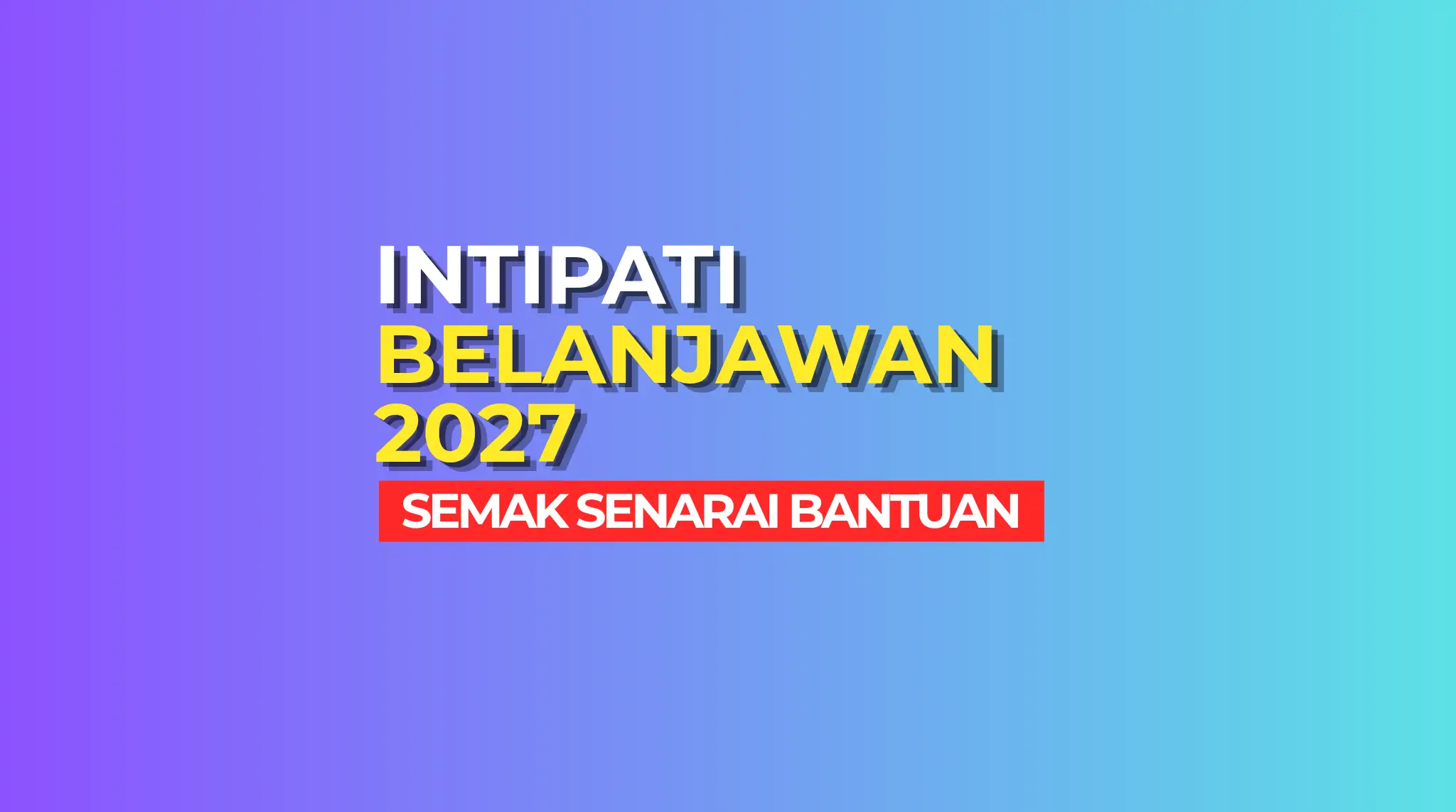 INTIPATI BELANJAWAN 2027
