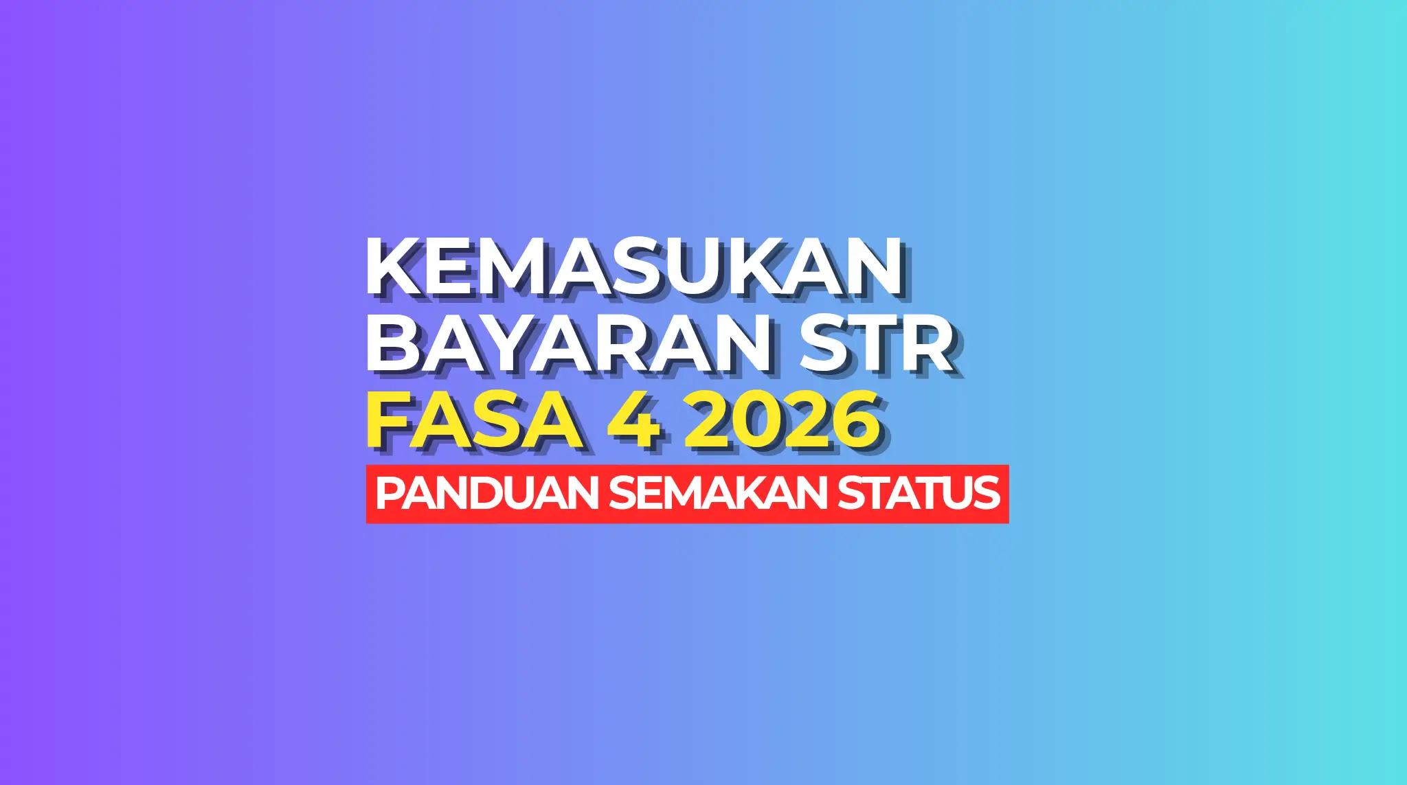 SEMAKAN KEMASUKAN STR FASA 4
